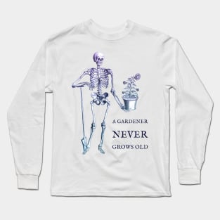 A Gardener Never Grows Old skeleton and sunflower Long Sleeve T-Shirt